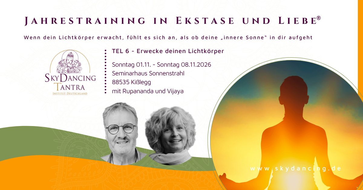 SkyDancing Tantra TEL 6 „Erwecke deinen Lichtkörper“ – Chakren, Lebensenergie, inneres Licht und spirituelles Erwachen.