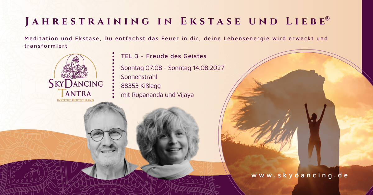 SkyDancing Tantra Jahrestraining TEL 3 mit Rupananda und Vijaya vom 07.–14.08.2027 in Kißlegg – Meditation, Ekstase, Lebensenergie, Chakren und spirituelle Transformation.